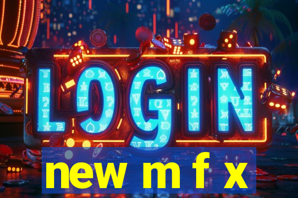 new m f x